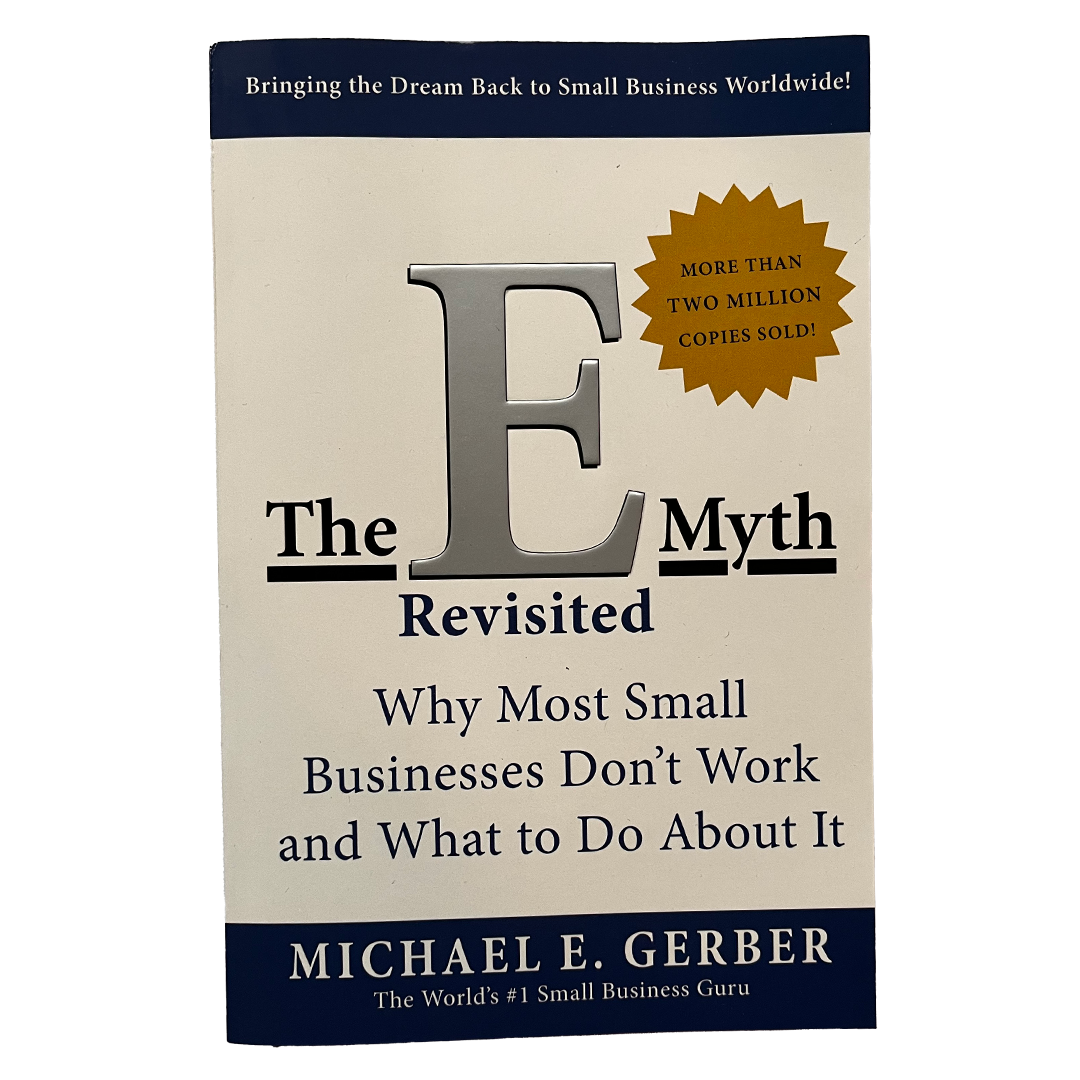 The E Myth Revisited - Michael E. Gerber