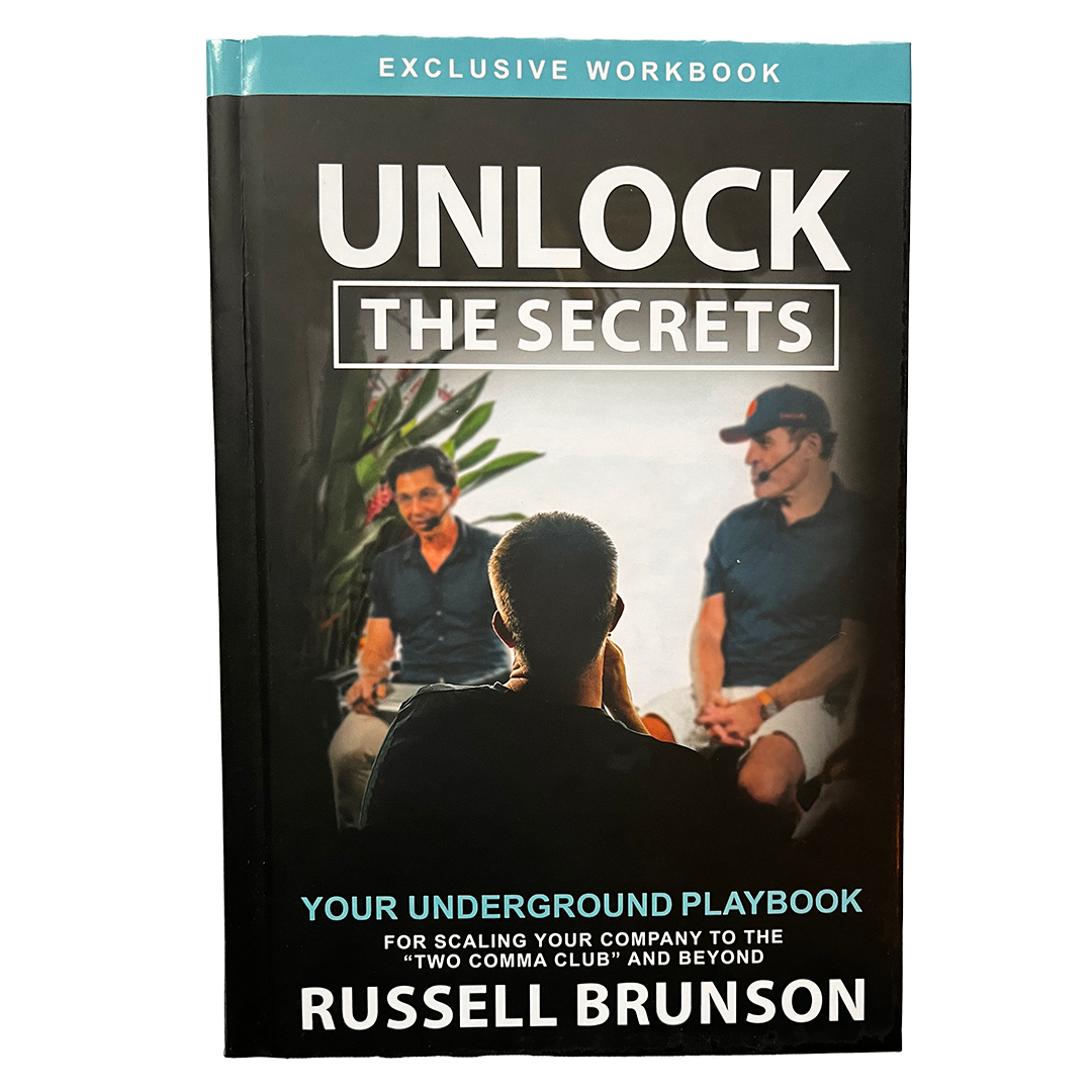 Unlock The Secrets: Your Underground Playbook for Scaling Your Company to the “Two Comma Club” and Beyond - Russell Brunson