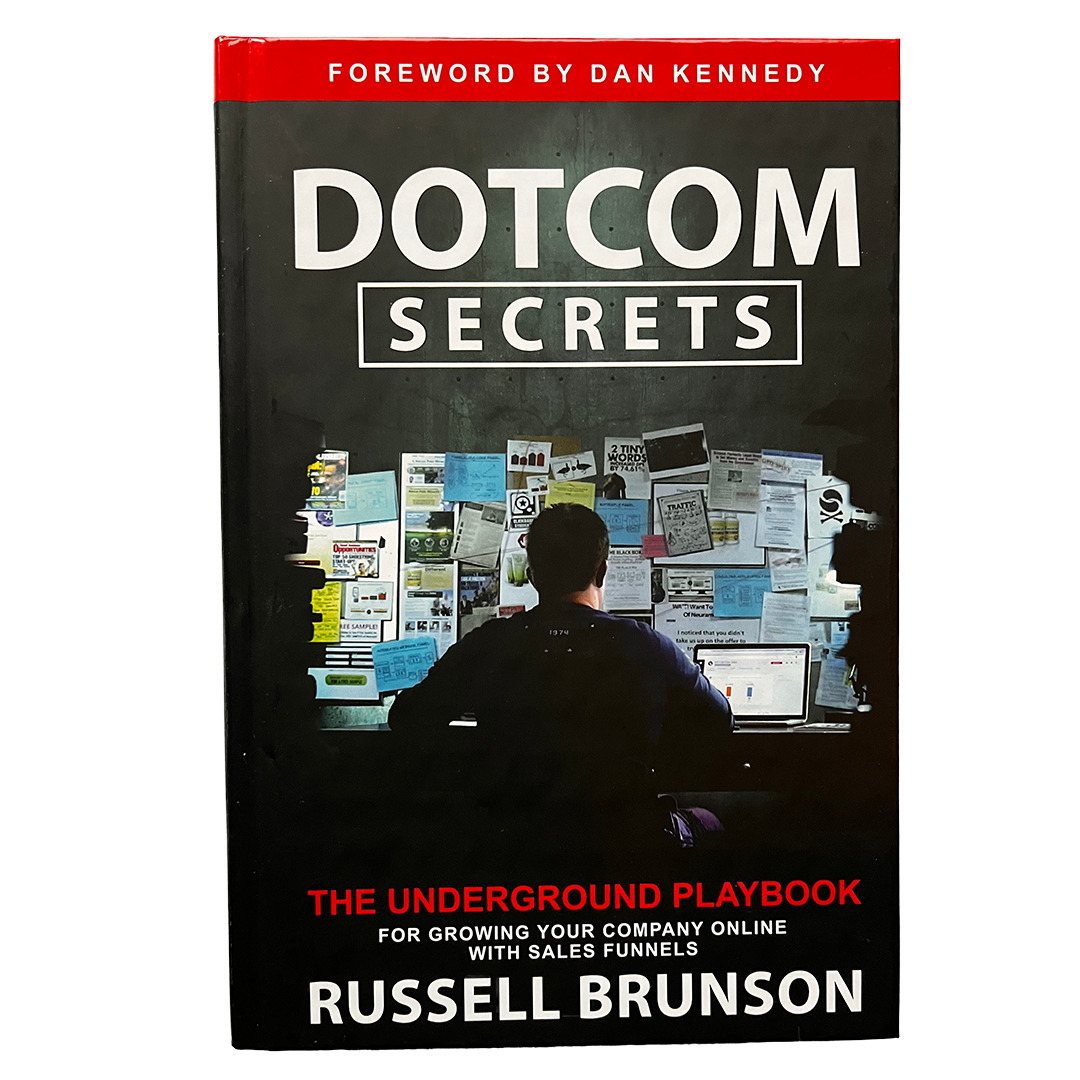 Dotcom Secrets: The Underground Playbook for Growing Your Company Online with Sales Funnels - Russell Brunson