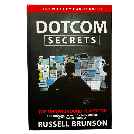 Dotcom Secrets: The Underground Playbook for Growing Your Company Online with Sales Funnels - Russell Brunson