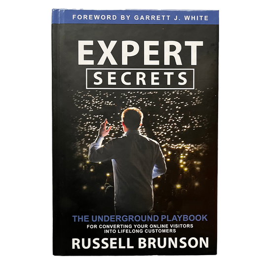 Expert Secrets: The Underground Playbook for Converting Your Online Visitors into Lifelong Customers - Russell Brunson